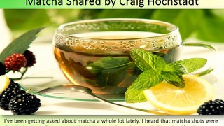 A Few Things You Should Know about Matcha Shared by Craig Hochstadt