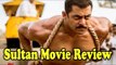 Sultan Movie Review 2016 | Salman Khan, Anushka Sharma | Dir. By Ali Abbas Zafar