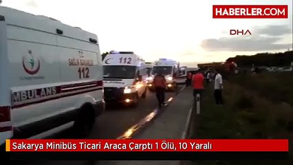 Sakarya Minibüs Ticari Araca Çarptı 1 Ölü, 10 Yaralı