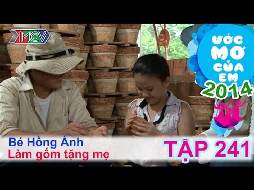 Làm gốm tặng mẹ - Nguyễn Hồng Ánh | ƯỚC MƠ CỦA EM | Tập 241