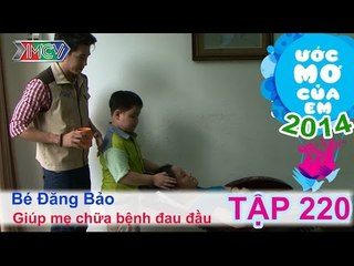 Giúp mẹ chữa bệnh đau đầu - Hoàng Đăng Bảo | ƯỚC MƠ CỦA EM | Tập 220