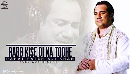 Rahat Fateh Ali Khan - Rabb Kise Di Na Todhe ( Full Song ) |  Punjabi Song 2016
