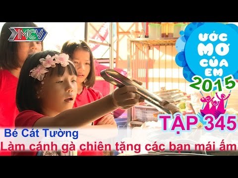 Làm cánh gà chiên cho các bạn mái ấm - bé Nguyễn Đoàn Cát Tường | ƯỚC MƠ CỦA EM | 150813
