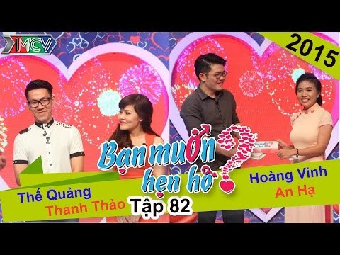 BẠN MUỐN HẸN HÒ - Tập 82 | Thế Quảng - Thanh Thảo | Hoàng Vinh - An Hạ | 31/05/2015