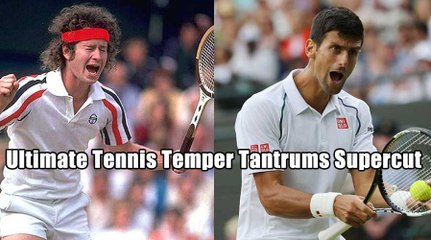 The Ultimate Tennis Temper Tantrums Supercut