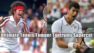 The Ultimate Tennis Temper Tantrums Supercut