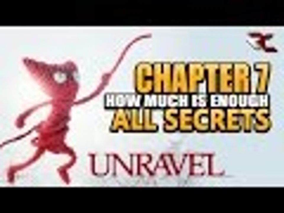 UNRAVEL - All Secrets in Chapter 7 (How Much is Enough)