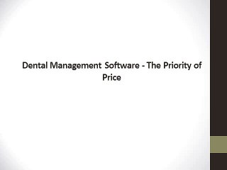 Dental Management Software - The Priority of Price