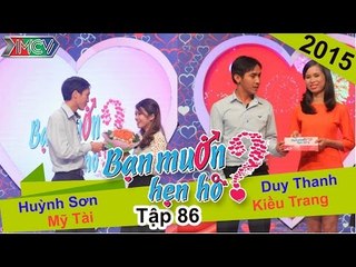 BẠN MUỐN HẸN HÒ - Tập 86 | Huỳnh Sơn - Mỹ Tài | Duy Thanh - Kiều Trang | 28/06/2015