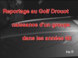 Reportage Golf Drouot Naissance d'un groupe dans les années 60