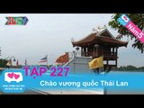 Chào vương quốc Thái Lan | LOVEBUS | Năm 5 | Tập 227 | 020413