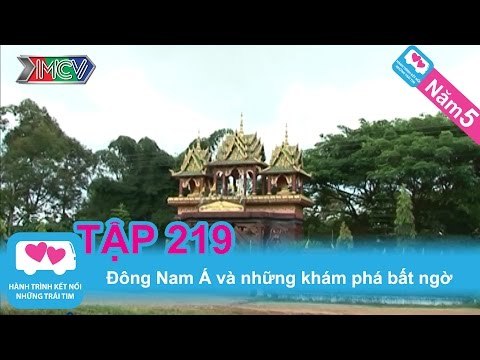 Đông Nam Á và những khám phá bất ngờ | LOVEBUS | Năm 5 | Tập 219 | 050213
