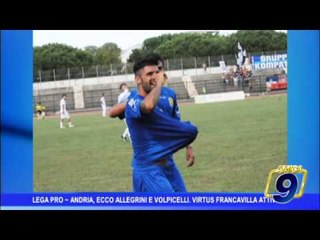 Lega Pro | Andria, ecco Allegrini e Volpicelli. Virtus Francavilla attiva