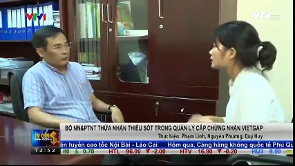 Bộ NN&PTNT thừa nhận thiếu sót trong quản lí chứng nhân VietGap.
