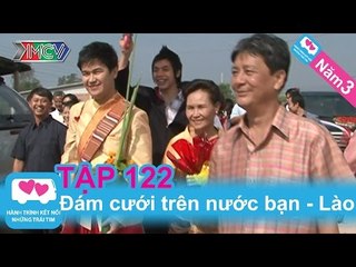 Đám cưới trên nước bạn Lào | LOVEBUS | Năm 3 | Tập 122 | 290311