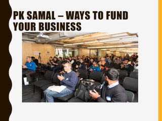 PK Samal – Ways to Fund Your Business