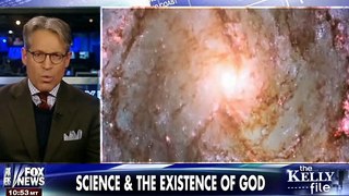 • Science and the Existence of God • Kelly File • 12/26/14 •