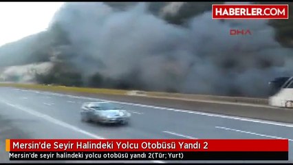 Mersin'de Seyir Halindeki Yolcu Otobüsü Yandı 2