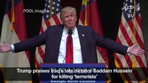 Trump praises Saddam Hussein for killing 'terrorists,' again