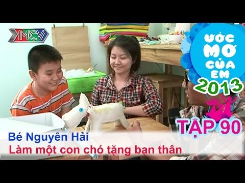 Tự làm chó bông tặng bạn thân - Huỳnh Nguyên Hải | ƯỚC MƠ CỦA EM | Tập 90