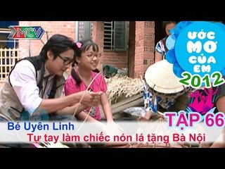 Làm nón lá tặng bà nội - Phạm Hồ Uyên Linh | ƯỚC MƠ CỦA EM | Tập 66