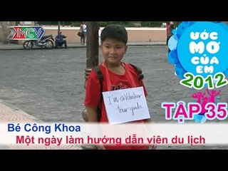 Làm hướng dẫn viên du lịch - Huỳnh Công Khoa | ƯỚC MƠ CỦA EM | Tập 35