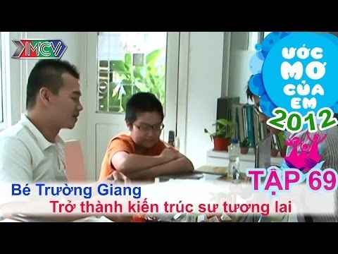 Trở thành kiến trúc sư - Đặng Dương Trường Giang | ƯỚC MƠ CỦA EM | Tập 69