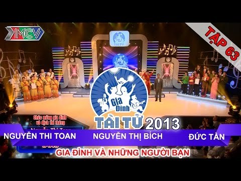 GIA ĐÌNH TÀI TỬ | mùa 2 | Nguyễn T Toan vs Nguyễn T Bích vs Đức Tần | Tập 63