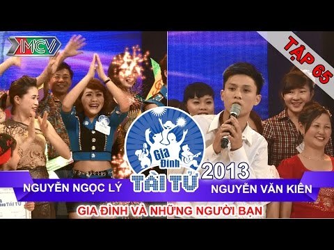 GIA ĐÌNH TÀI TỬ | mùa 2 | Nguyễn Ngọc Lý vs Nguyễn Văn Kiên | Tập 65
