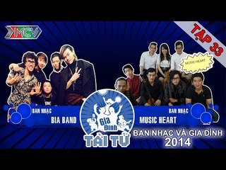 Music Heart vs. Bia Band | GIA ĐÌNH TÀI TỬ | Tập 33 | 150419