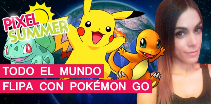 El Píxel 4K: Todo el mundo FLIPA con Pokémon GO