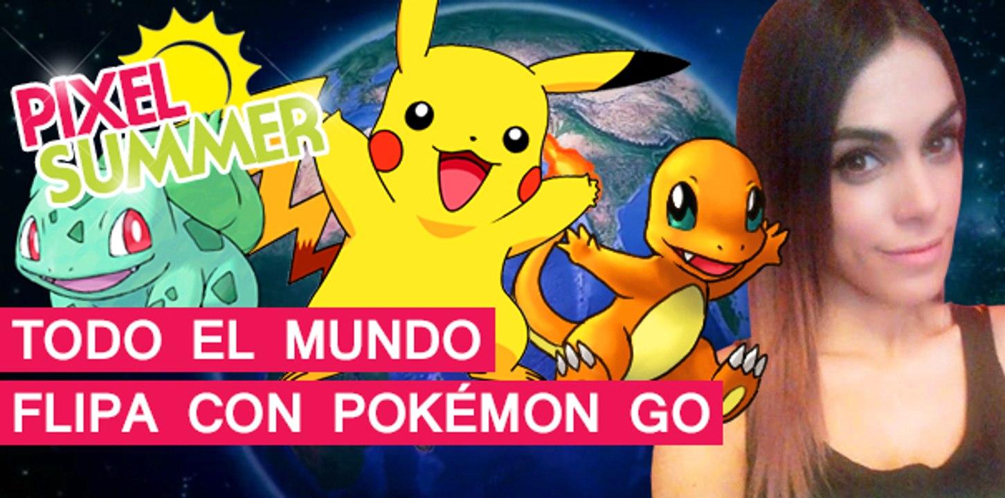 El Píxel 4K: Todo el mundo FLIPA con Pokémon GO