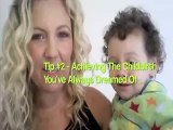 Tip No# 2 - How To Achieve The Childbirth You've Always Dreamed Of