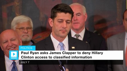 Ryan formally urges Clapper to block Clinton from classified briefings