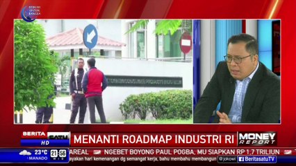Money Report: Menanti Roadmap Industri RI #2