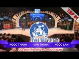 GIA ĐÌNH TÀI TỬ | mùa 2 | Ngọc Thanh vs Văn Thành vs Ngọc Lan | Tập 51