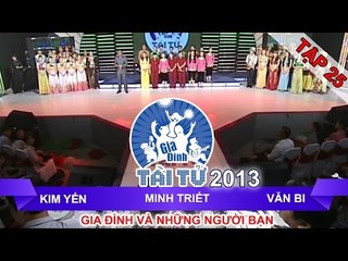 GIA ĐÌNH TÀI TỬ | mùa 2 | Kim Yến vs Minh Triết vs Văn Bi | Tập 25