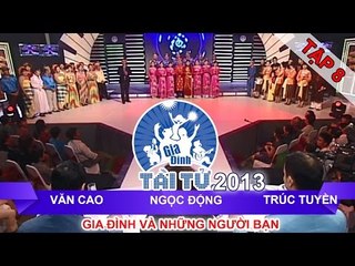 GIA ĐÌNH TÀI TỬ | mùa 2 | Văn Cao vs Ngọc Động vs Trúc Tuyền | Tập 08