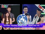 GIA ĐÌNH TÀI TỬ | mùa 2 | Lê Nhật Trường vs Đặng Văn Tác | Tập 03