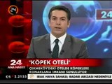 Riva Kennel - Köpek Oteli - Kanal 24 Ana Haber - Kanal 24 - 21.07.2012