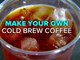 How to Make the Perfect Cup of Cold Brew Coffee