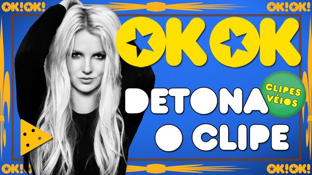 OK!OK! Detona o clipe véio: Britney criminosa!