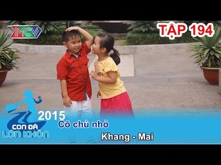 Cô chủ nhỏ - Bé Khang - Mai | CON ĐÃ LỚN KHÔN | Tập 194