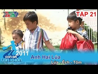 Anh Hai Lúa - Bé Lúa - Ếch, Tôm | CON ĐÃ LỚN KHÔN | Tập 21