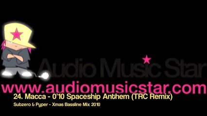 24. Macca - 0'10 Spaceship Anthem (TRC Remix) (Subzero & Pyper - Xmas Bassline Mix 2010)