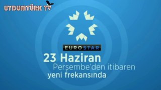 EURO STAR, 23 HAZİRAN'DA FREKANS DEĞİŞTİRİYOR!