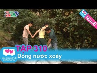 Dòng nước xoáy | LOVEBUS | Năm 6 | Tập 310 | 041114