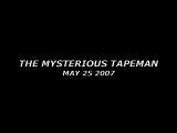 THE MYSTERIOUS TAPEMAN MAY 25 2007 @ Scheld'apen