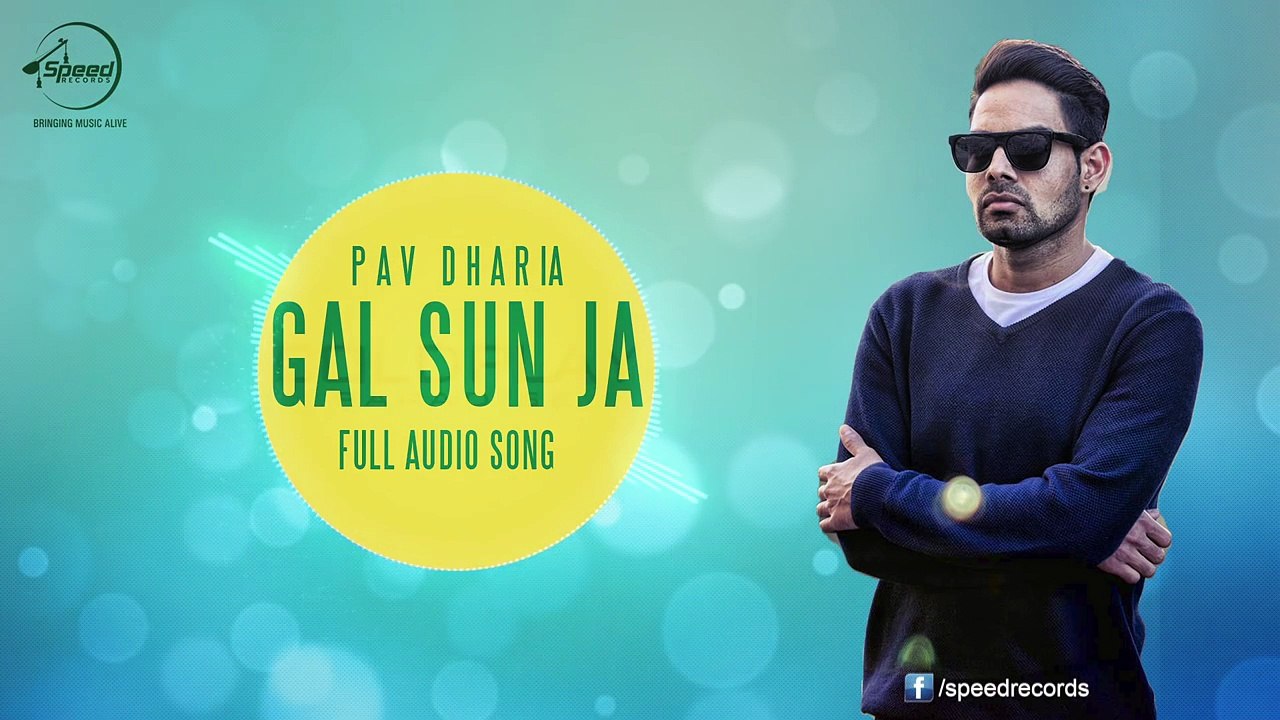 Gal Sun Ja ( Full Audio Song ) _ Pav Dharia _ Punjabi Song Collection _ Speed Records