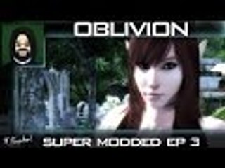★ Modded Oblivion EP3: Brother John are you Sleeping